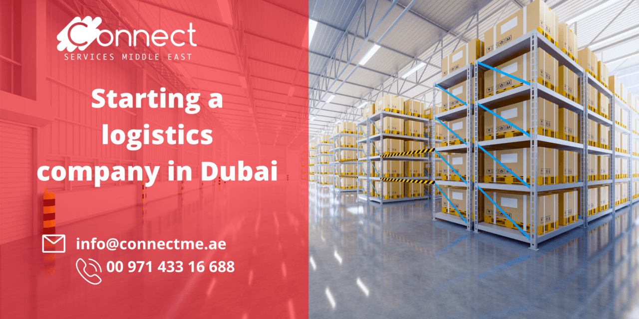 Everything you need to notice about starting a logistics company in Dubai