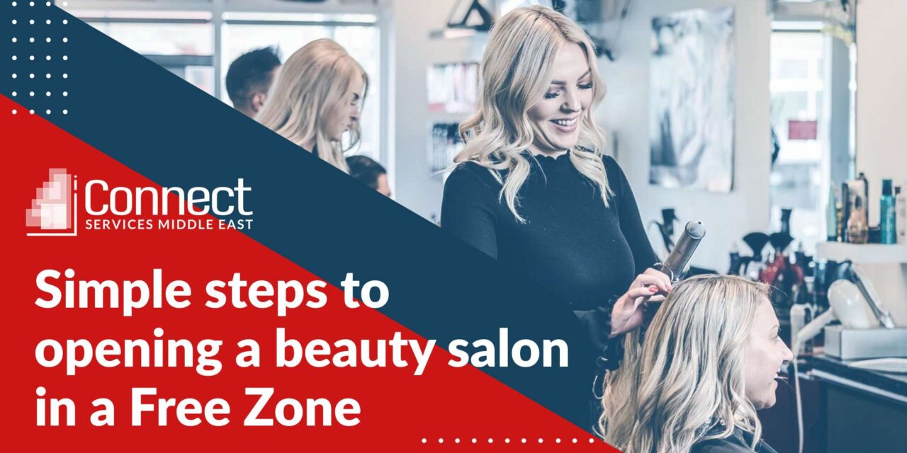 Simple steps to opening a beauty salon in a Free Zone