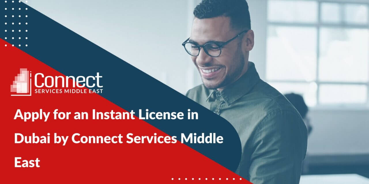 Apply for an Instant License in Dubai by Connect Services Middle East
