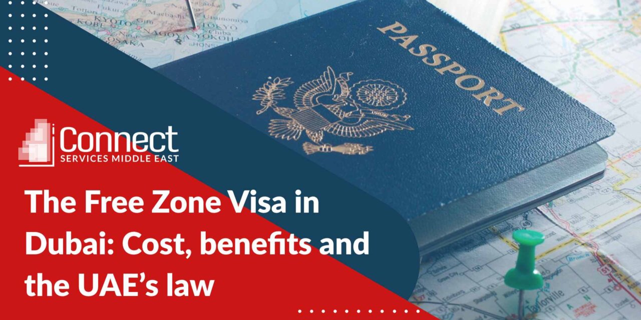 The Free Zone Visa in Dubai: Cost, benefits and the UAE’s law