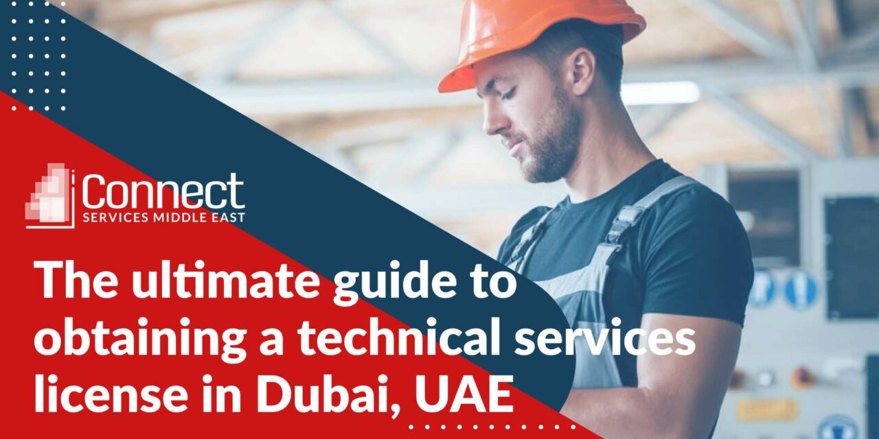 The ultimate guide to obtaining a technical services license in Dubai, UAE
