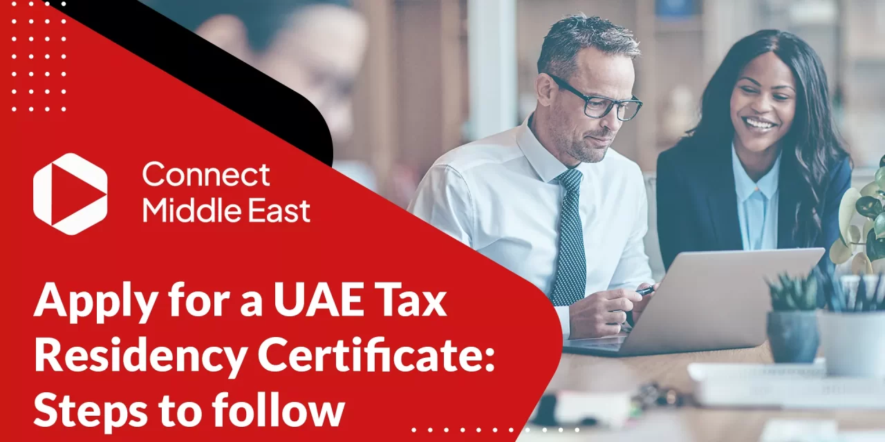 Apply for a UAE Tax Residency Certificate: Steps to follow