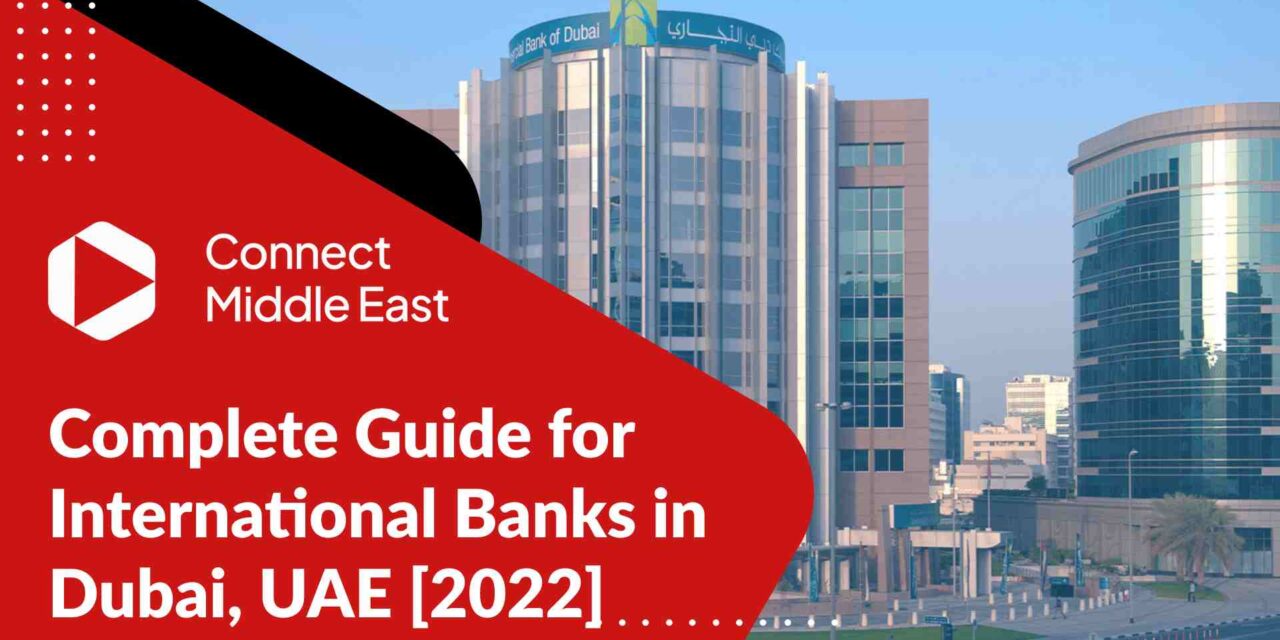 Complete Guide for International Banks in Dubai, UAE (2022)